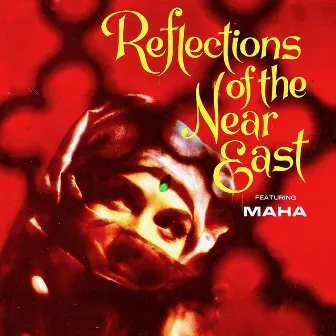 Reflections of the Near East Featuring: Maha by Maha