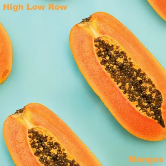 Mangos by High Low Row