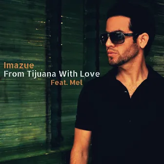 From Tijuana With Love by Imazue