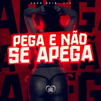 Pega e Não Se Apega by Juuh Reis