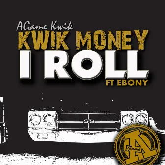 I Roll by Kwik Money