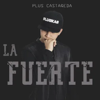 La Fuerte (Versión R&B) by Plus Castañeda