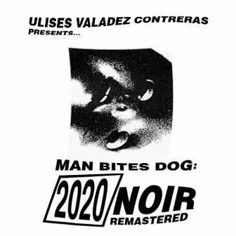 Noir 2020 Remastered by Ulises Valadez Contreras