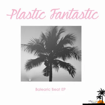 Balearic Beat EP by Plastic Fantastic