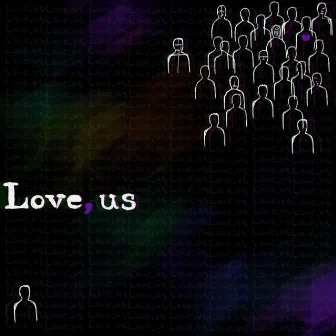 Love, Us by Konsume Us