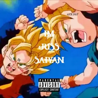 I'm Juss Saiyan by 1k.