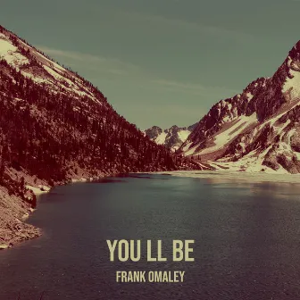 You Ll Be by Frank Omaley