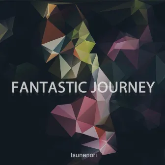 FANTASTIC JOURNEY by Tsunenori