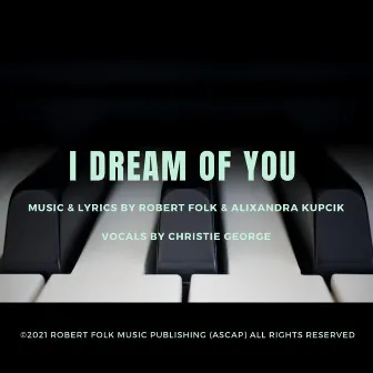 I Dream Of You by Robert Folk