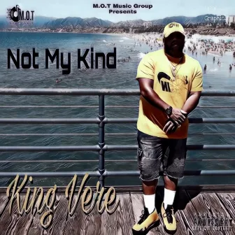 Not My Kind by King Vere