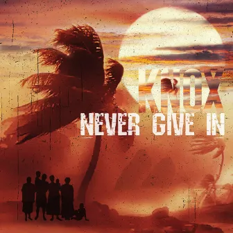 Never Give In by Knox