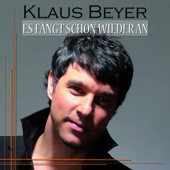 Klaus Beyer - Es fängt schon wieder an by Klaus Beyer