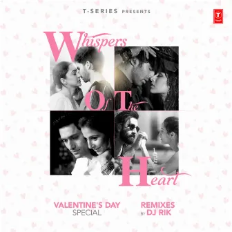 Whispers Of The Heart - Valentine's Day Special Remixes by DJ Rik