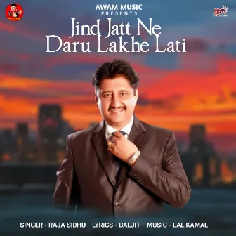 Zind Jatt Ne Daru Lekhe Lati by Raja Sidhu