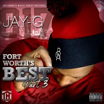 Fort Worth's Best, Pt. 3 by Jay-G