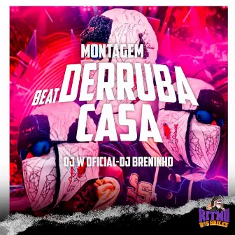 BEAT DERRUBA CASA (MONTAGEM) by Djwoficial