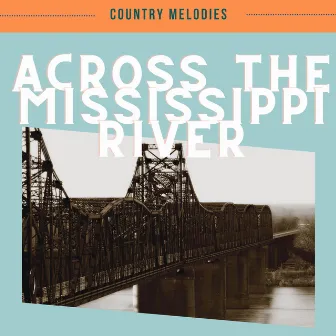 Across the Mississippi River by Country Melodies