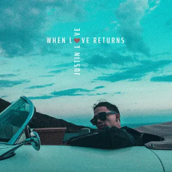 When Love Returns by Justin Love