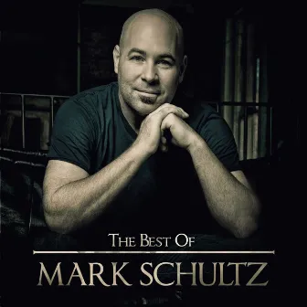 The Best of Mark Schultz by Mark Schultz