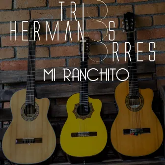 Mi Ranchito by Trio Hermanos Torres