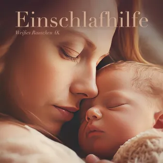 Einschlafhilfe (Baby Einschlafhilfe für Neugeborene und Säuglinge) by Weißes Rauschen 4K