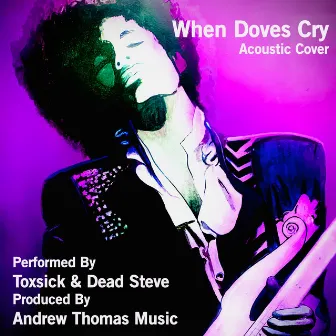 When Doves Cry by Toxsick