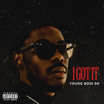 I GOT IT by YoungBoss Dk