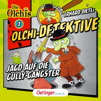 Olchi-Detektive 1. Jagd auf die Gully-Gangster by Olchi-Detektive