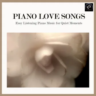 Piano Love Songs - Easy Listening Piano Music for Quiet Moments by Unknown Artist