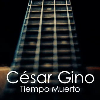 Tiempo Muerto by César Gino