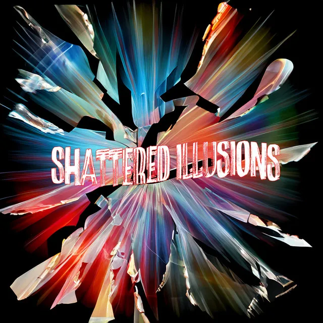 Shattered Illusions