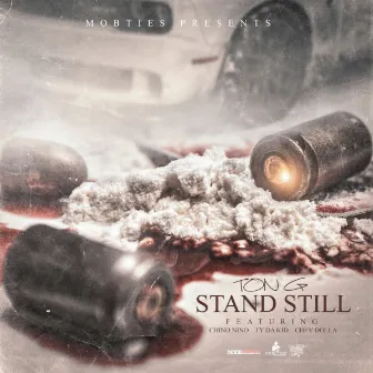 Stand Still by Ton G