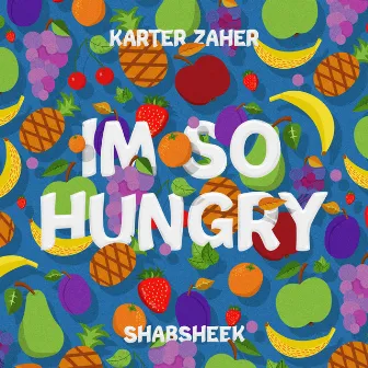 I'm So Hungry by Karter Zaher