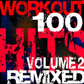 Workout – 100 Hits Remixed Volume 2 by Workout Remix Factory