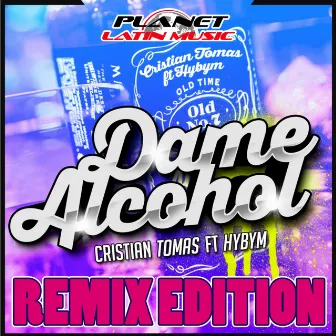 Dame Alcohol (Remix Edition) by Cristian Tomas