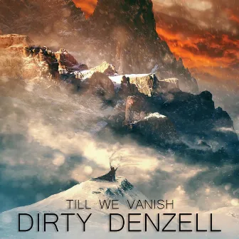 Till We Vanish by Dirty Denzell