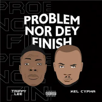 Problem No Dey Finish (PNDF) by Trippy Lee