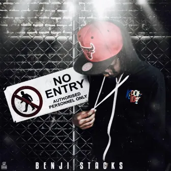 NO ENTRY by TheRealBenjiStacks