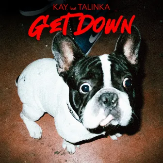 Get Down (feat. Talinka) by Kay