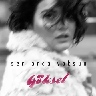 Sen Orda Yoksun by Göksel