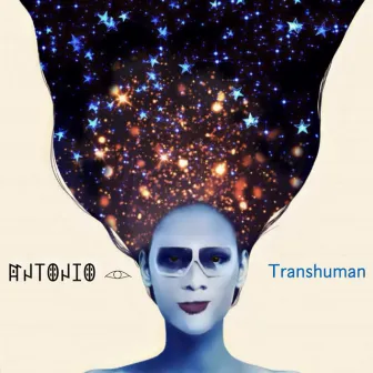 Transhuman by Antonio Eye