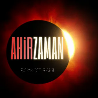 Ahir Zaman Albümü by Boykot Rani