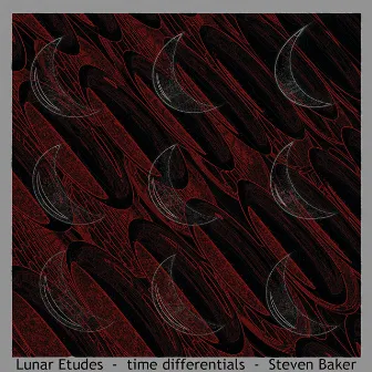 Lunar Etudes - Time Differentials by Steven Baker