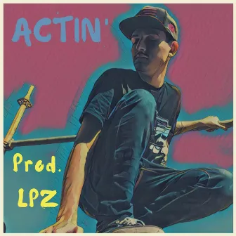 Actin' by LoudPackZack