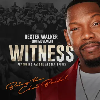 Witness (Live) by Dexter Walker & Zion Movement