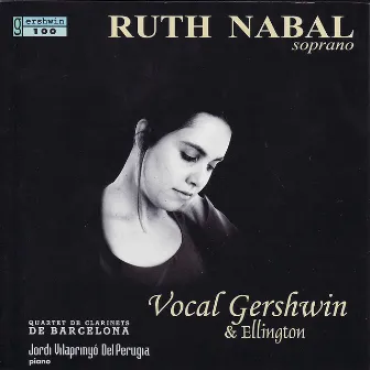 Gershwin / Bliss / Arlen / Ellington / Bernstein: Vocal Gershwin & Ellington by Ruth Nabal