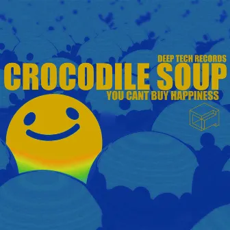 You Can't Buy Happiness by Crocodile Soup