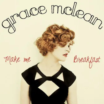 Make Me Breakfast by Grace McLean