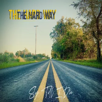 The Hard Way by Sly Till I Die