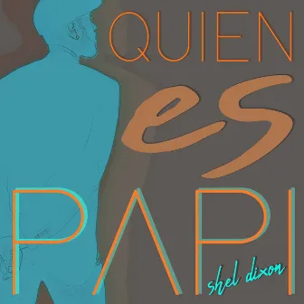 Quien Es Papi by Shel Dixon